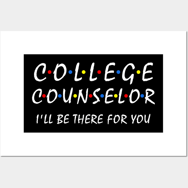 College Counselor i'll be ther for you College teacher Staff Wall Art by Shop design